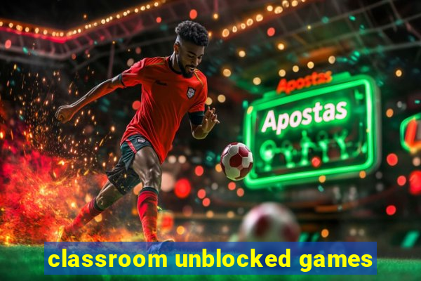 classroom unblocked games